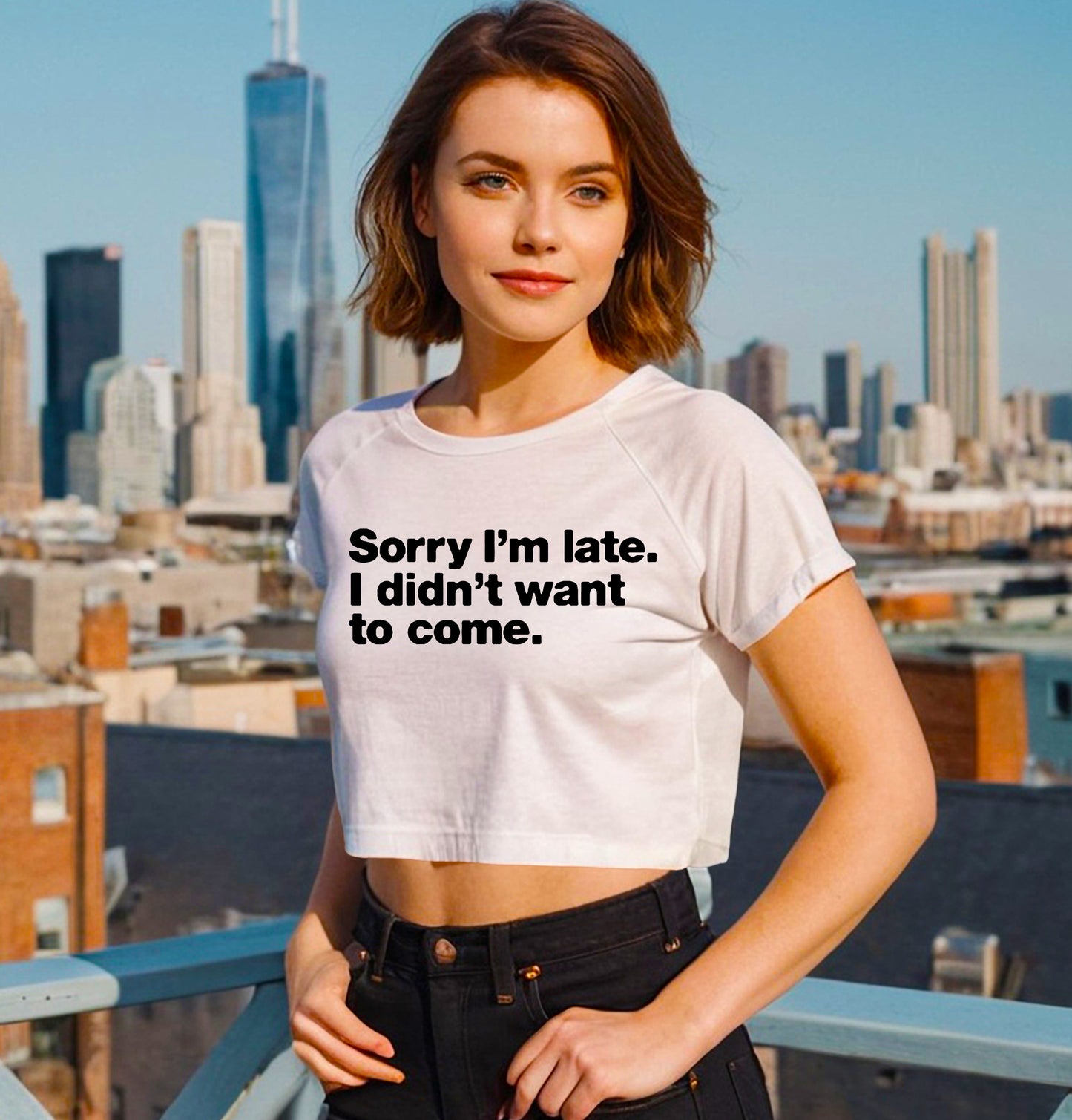 Sorry I'm Late I didn't | CROP TOP FOR LADIES