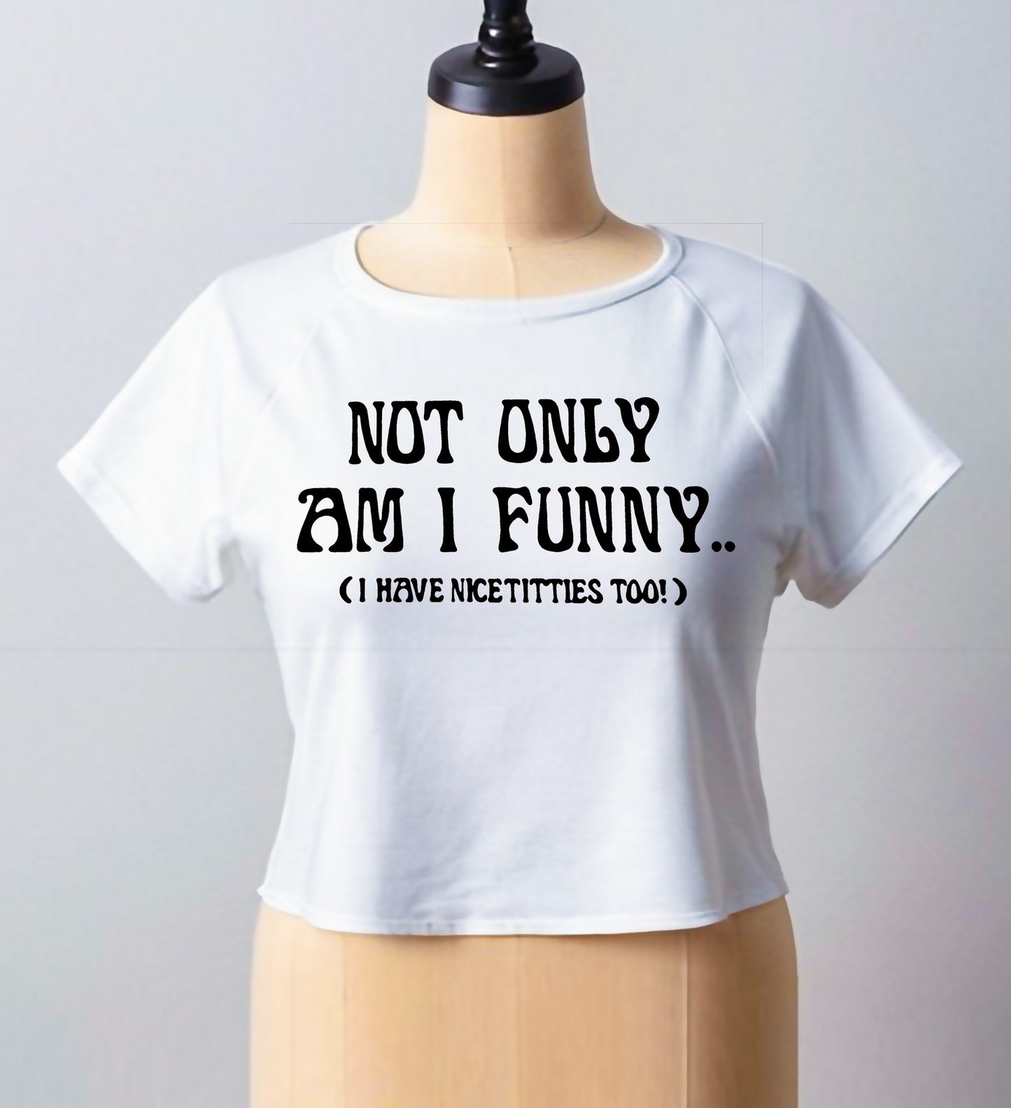 Not Only Am I Funny | CROP TOP FOR LADIES