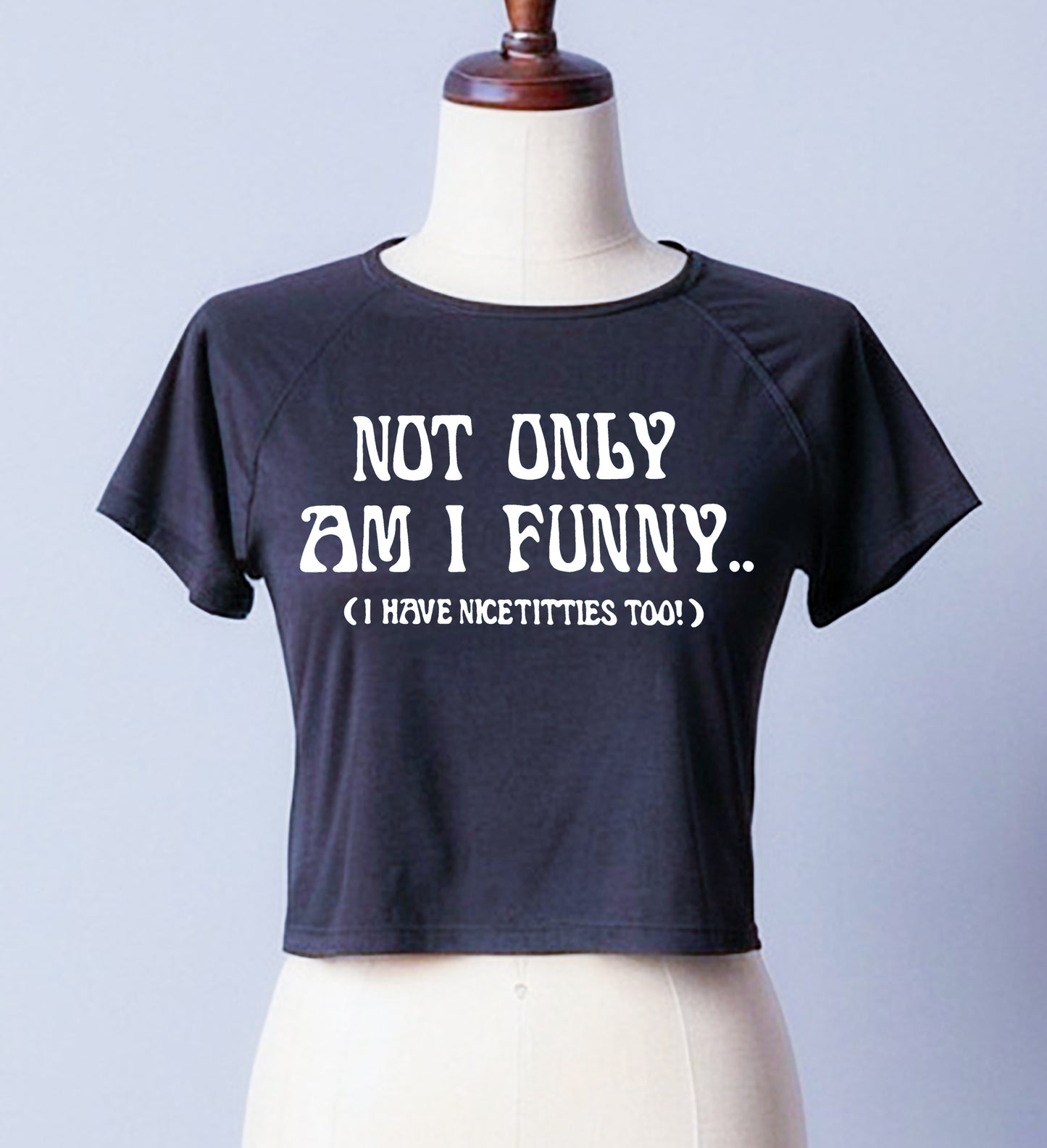 Not Only Am I Funny | LADIES CROP TOP