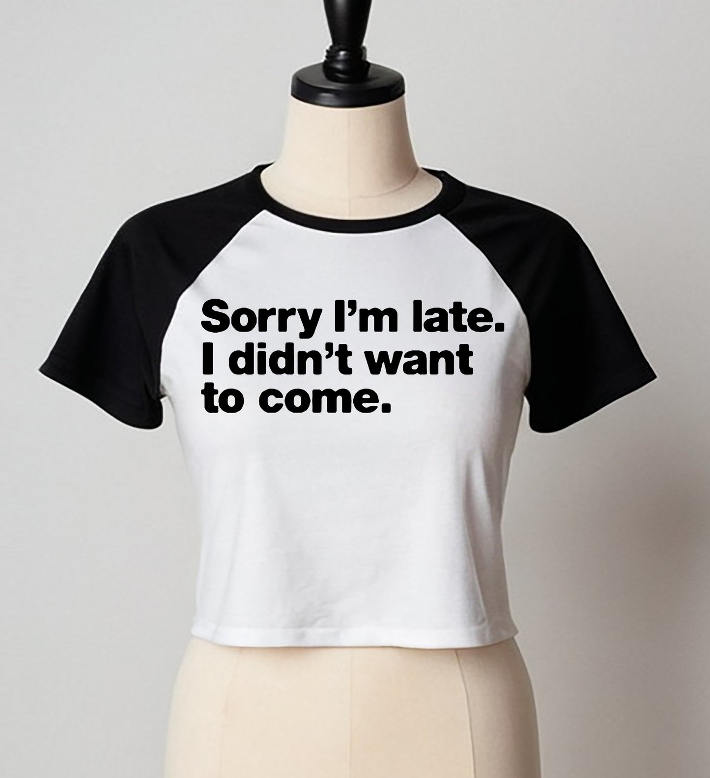 Sorry I'm Late I didn't | LADIES RAGLAN CROP TOP