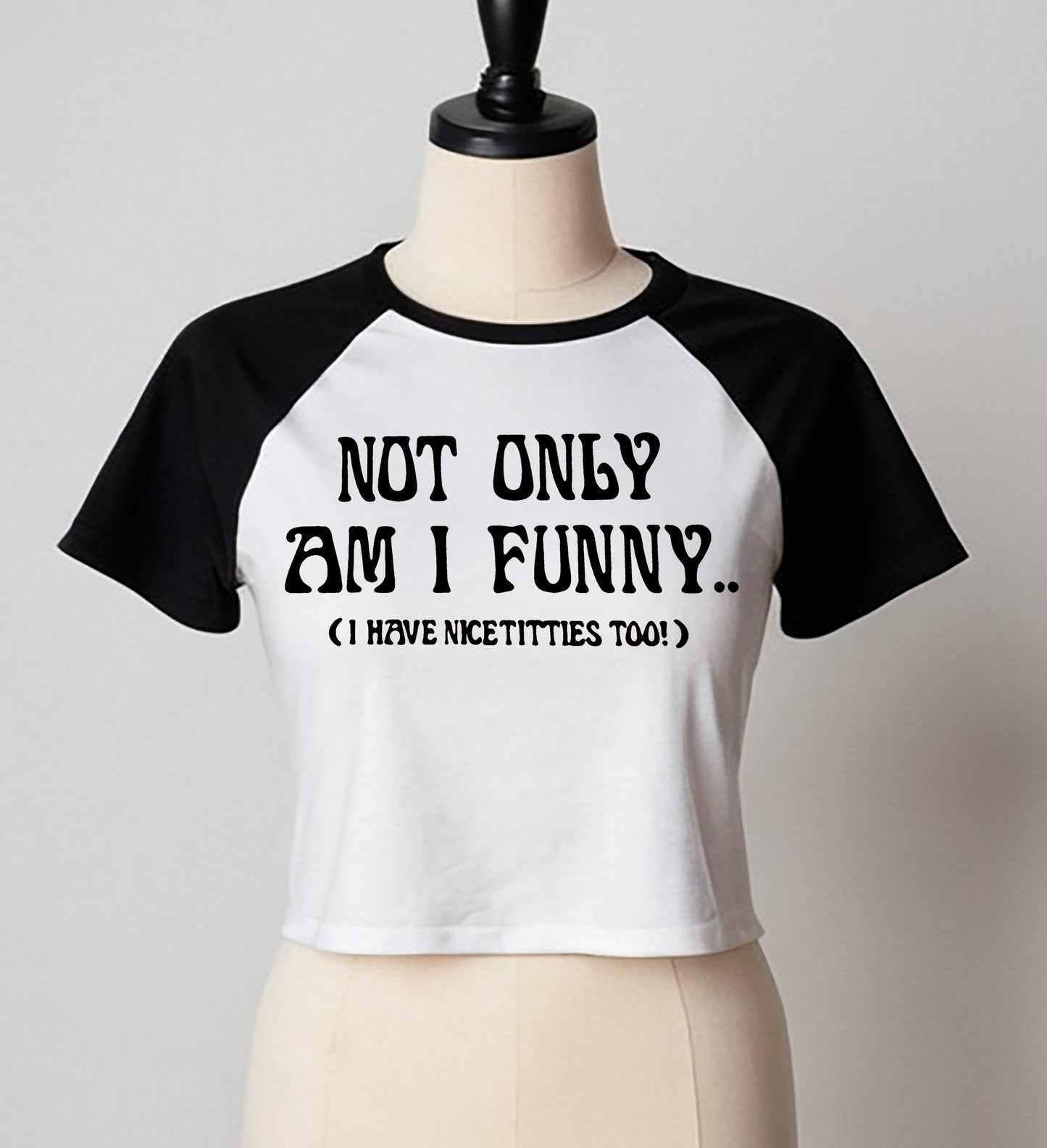 Not Only Am I Funny | LADIES RAGLAN CROP TOP