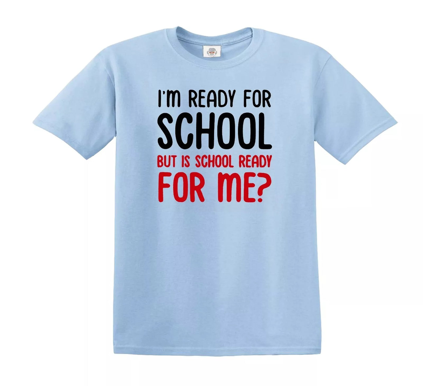 I'M READY FOR SCHOOL BUT | KID'S T-SHIRT SKY BLUE T-SHIRT BLACK PRINT I'M READY FOR SCHOOL BUT | KID'S T-SHIRT
