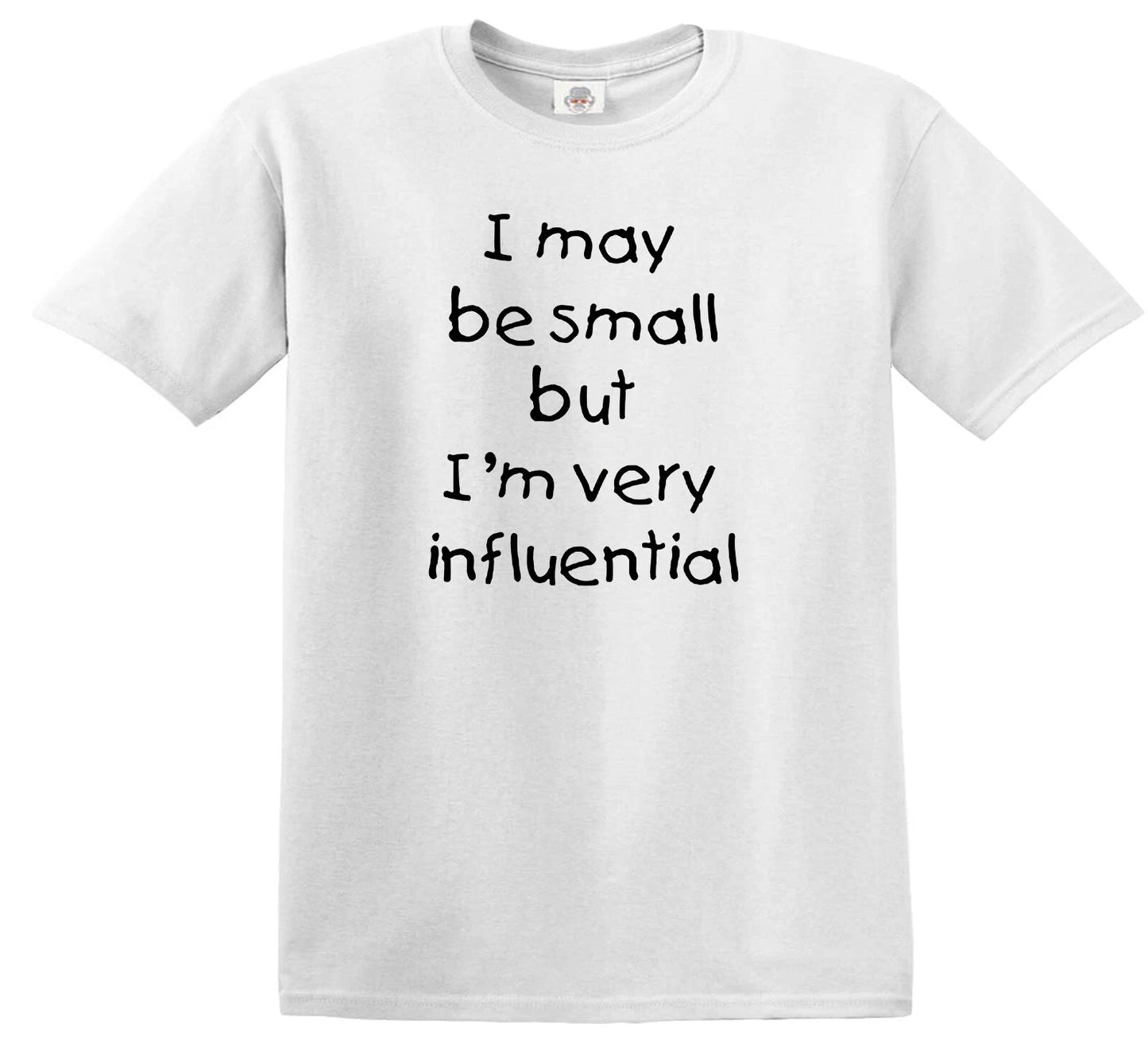 I MAY BE SMALL BUT I'M VERY | KID'S T-SHIRT WHITE T-SHIRT BLACK PRINT I MAY BE SMALL BUT I'M VERY | KID'S T-SHIRT