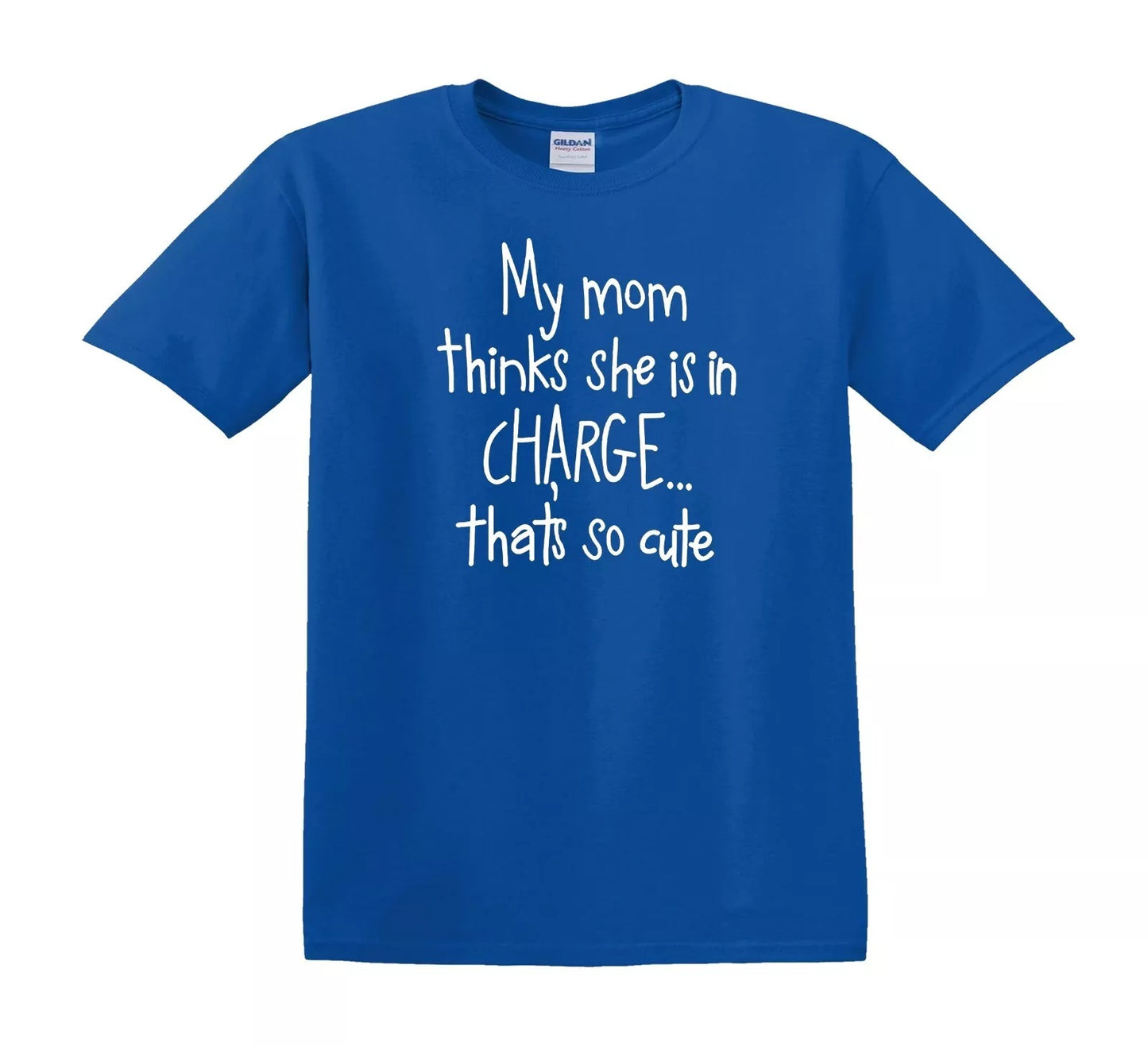 MY MOM THINKS SHE IS IN CHARGE | KID'S T-SHIRT ROYAL BLUE T-SHIRT WHITE PRINT MY MOM THINKS SHE IS IN CHARGE | KID'S T-SHIRT