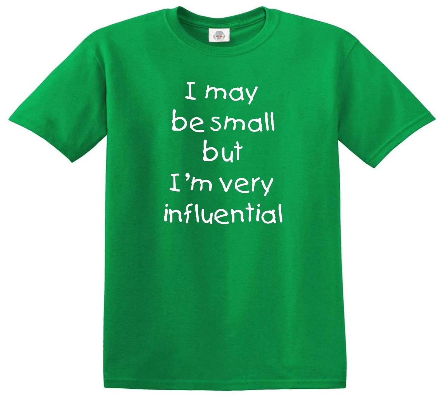 I MAY BE SMALL BUT I'M VERY | KID'S T-SHIRT IRISH GREEN T-SHIRT WHITE PRINT I MAY BE SMALL BUT I'M VERY | KID'S T-SHIRT