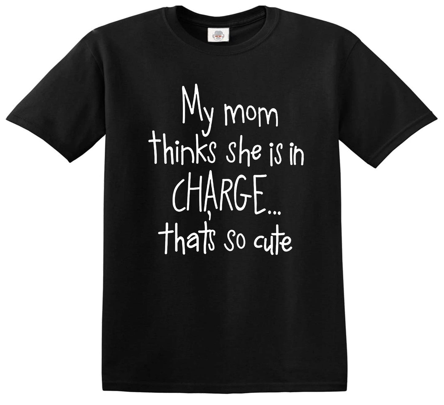 MY MOM THINKS SHE IS IN CHARGE | KID'S T-SHIRT BLACK T-SHIRT WHITE PRINT MY MOM THINKS SHE IS IN CHARGE | KID'S T-SHIRT