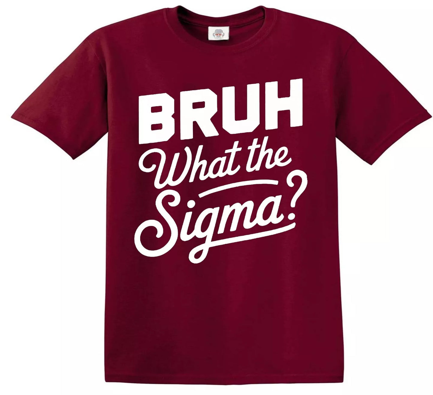 BRUH WHAT THE SIGMA | KID'S T-SHIRT MAROON T-SHIRT WHITE PRINT BRUH WHAT THE SIGMA | KID'S T-SHIRT