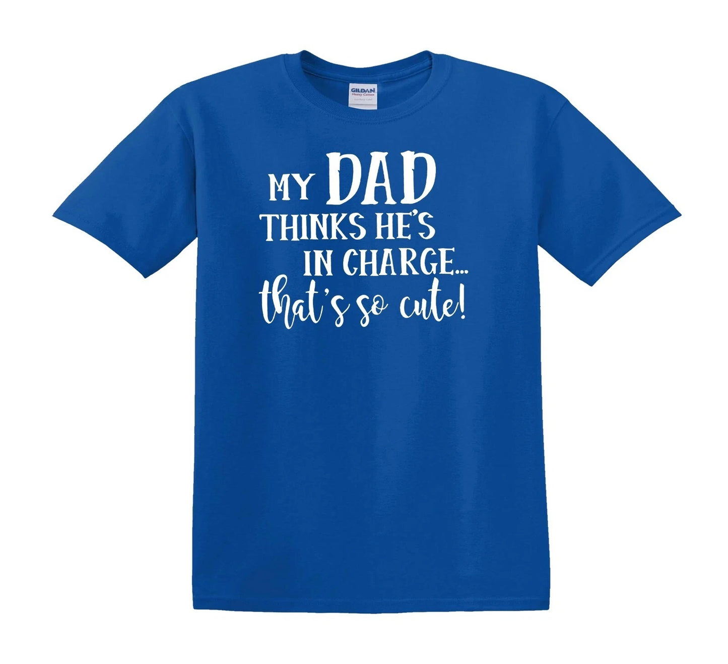 MY DAD THINKS HE'S IN CHARGE | KID'S T-SHIRT ROYAL BLUE T-SHIRT WHITE PRINT MY DAD THINKS HE'S IN CHARGE | KID'S T-SHIRT