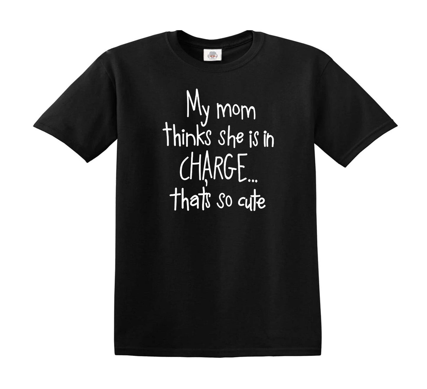 MY MOM THINKS SHE IS IN CHARGE | KID'S T-SHIRT BLACK T-SHIRT WHITE PRINT MY MOM THINKS SHE IS IN CHARGE | KID'S T-SHIRT