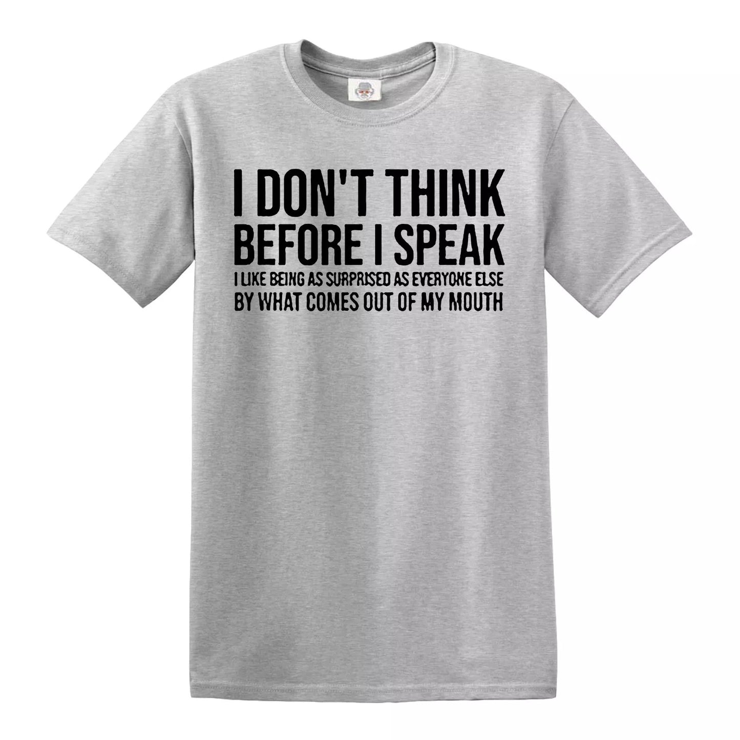 I DON'T THINK BEFORE I SPEAK | MEN'S T-SHIRT SPORT GRAY T-SHIRT BLACK PRINT I DON'T THINK BEFORE I SPEAK | MEN'S T-SHIRT