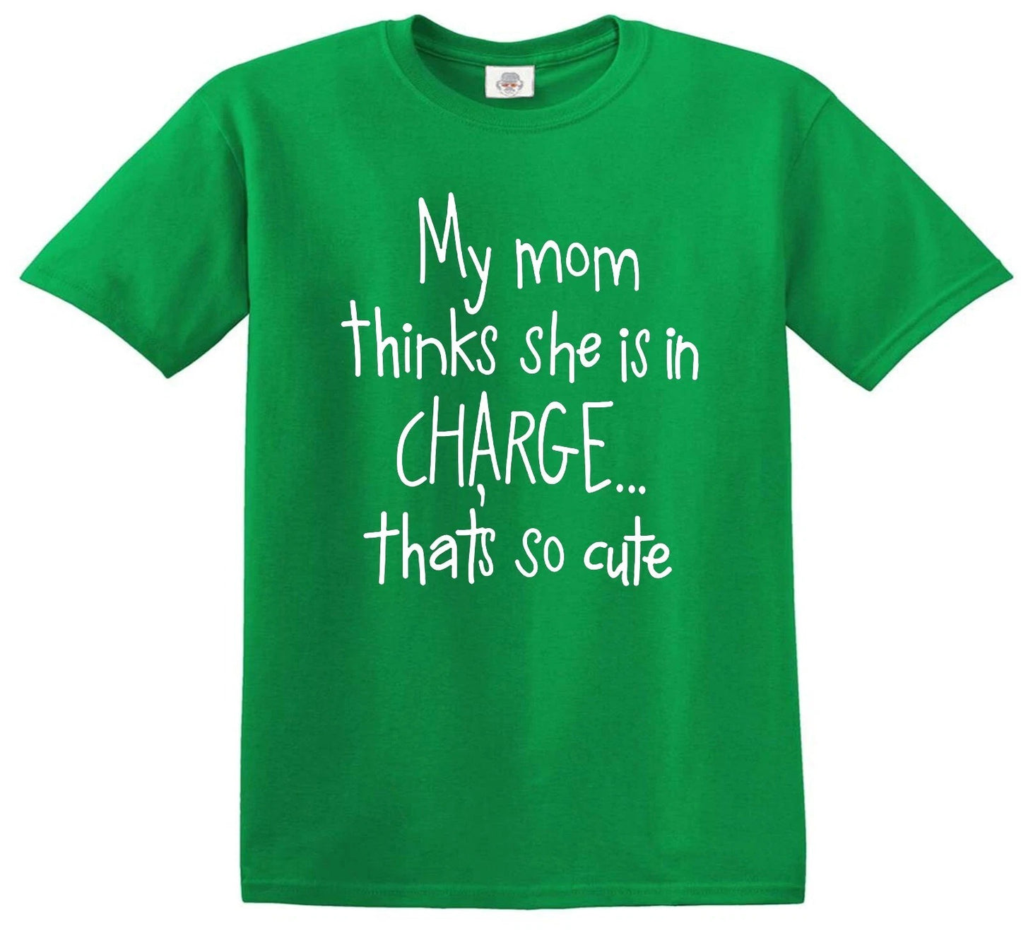 MY MOM THINKS SHE IS IN CHARGE | KID'S T-SHIRT IRISH GREEN T-SHIRT WHITE PRINT MY MOM THINKS SHE IS IN CHARGE | KID'S T-SHIRT