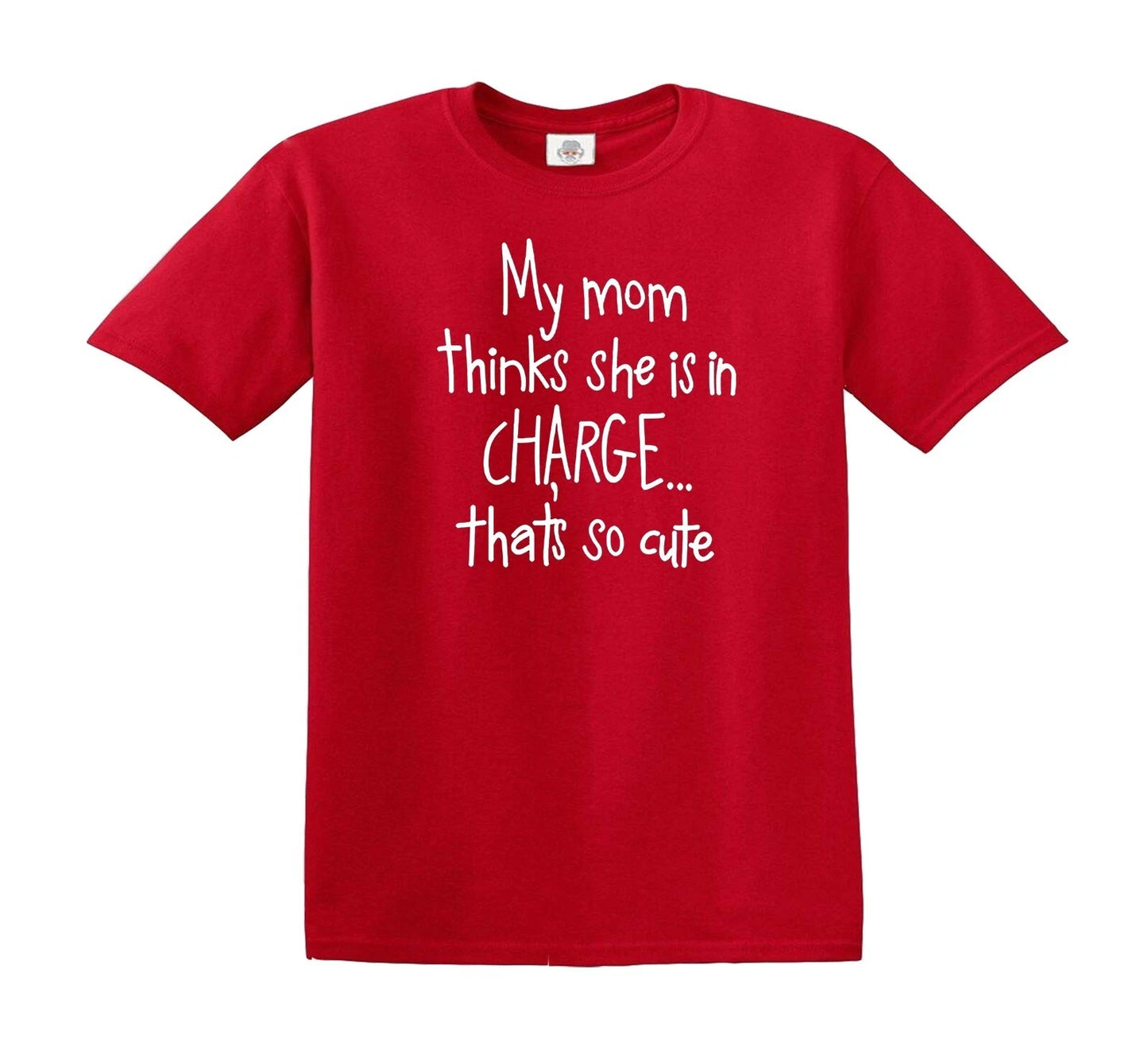 MY MOM THINKS SHE IS IN CHARGE | KID'S T-SHIRT RED T-SHIRT WHITE PRINT MY MOM THINKS SHE IS IN CHARGE | KID'S T-SHIRT