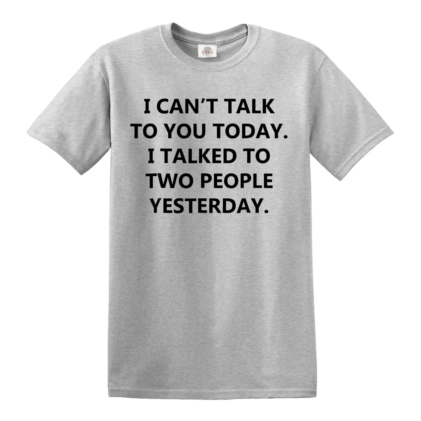 I CAN'T TALK YOU TODAY | FUNNY MEN'S T-SHIRT SPORT GRAY T-SHIRT BLACK PRINT I CAN'T TALK YOU TODAY | FUNNY MEN'S T-SHIRT