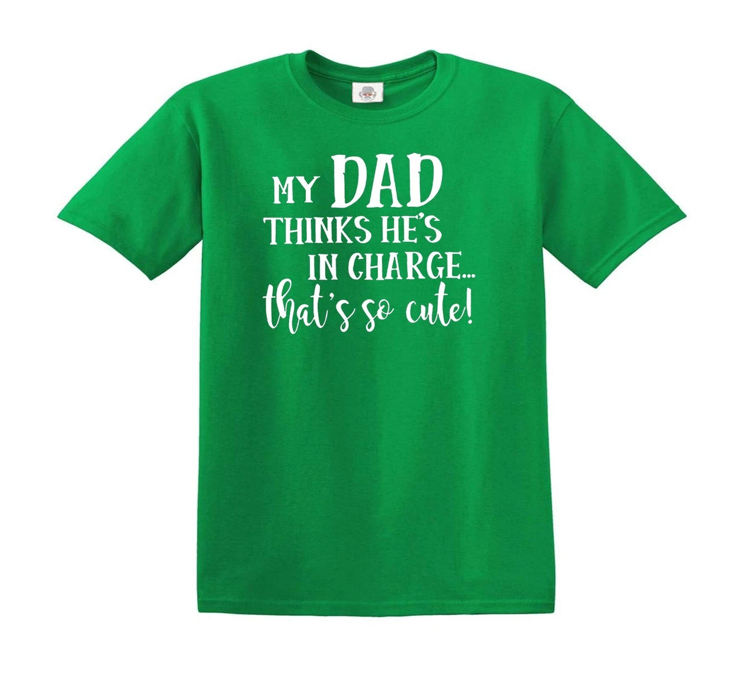 MY DAD THINKS HE'S IN CHARGE | KID'S T-SHIRT IRISH GREEN T-SHIRT WHITE PRINT MY DAD THINKS HE'S IN CHARGE | KID'S T-SHIRT