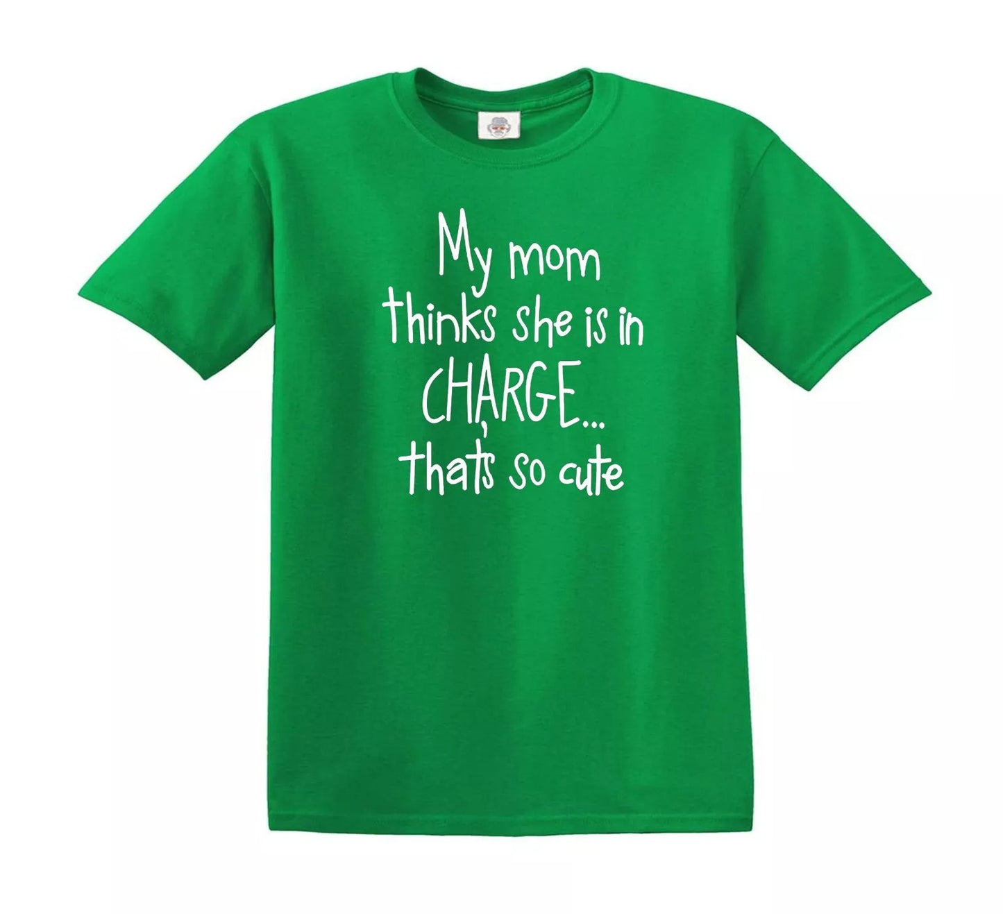 MY MOM THINKS SHE IS IN CHARGE | KID'S T-SHIRT IRISH GREEN T-SHIRT WHITE PRINT MY MOM THINKS SHE IS IN CHARGE | KID'S T-SHIRT