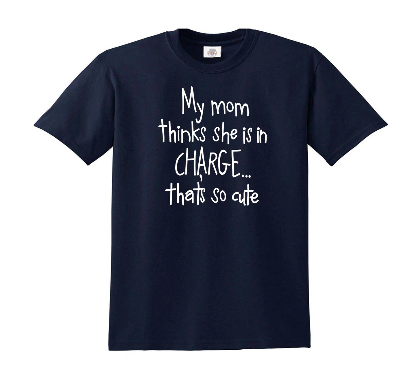 MY MOM THINKS SHE IS IN CHARGE | KID'S T-SHIRT NAVY T-SHIRT WHITE PRINT MY MOM THINKS SHE IS IN CHARGE | KID'S T-SHIRT