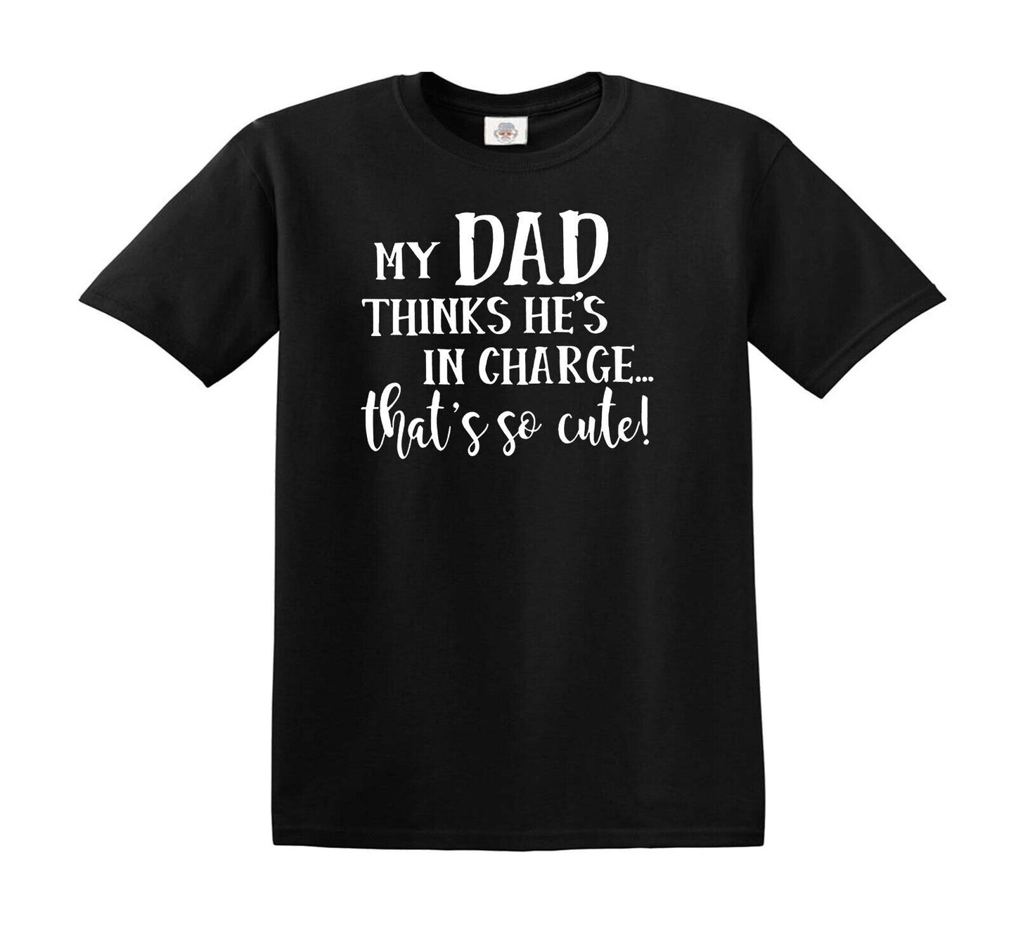 MY DAD THINKS HE'S IN CHARGE | KID'S T-SHIRT BLACK T-SHIRT WHITE PRINT MY DAD THINKS HE'S IN CHARGE | KID'S T-SHIRT