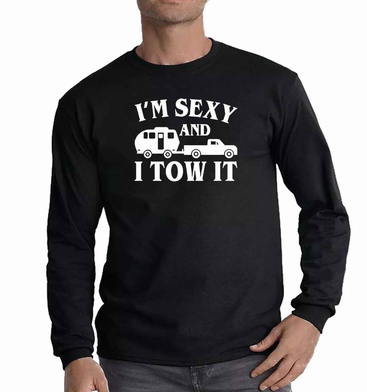 I'm Sexy and I Tow It Funny Camping T-Shirt Long Sleeve Tee for Men I'm Sexy and I Tow It Funny Camping T-Shirt Long Sleeve Tee for Men