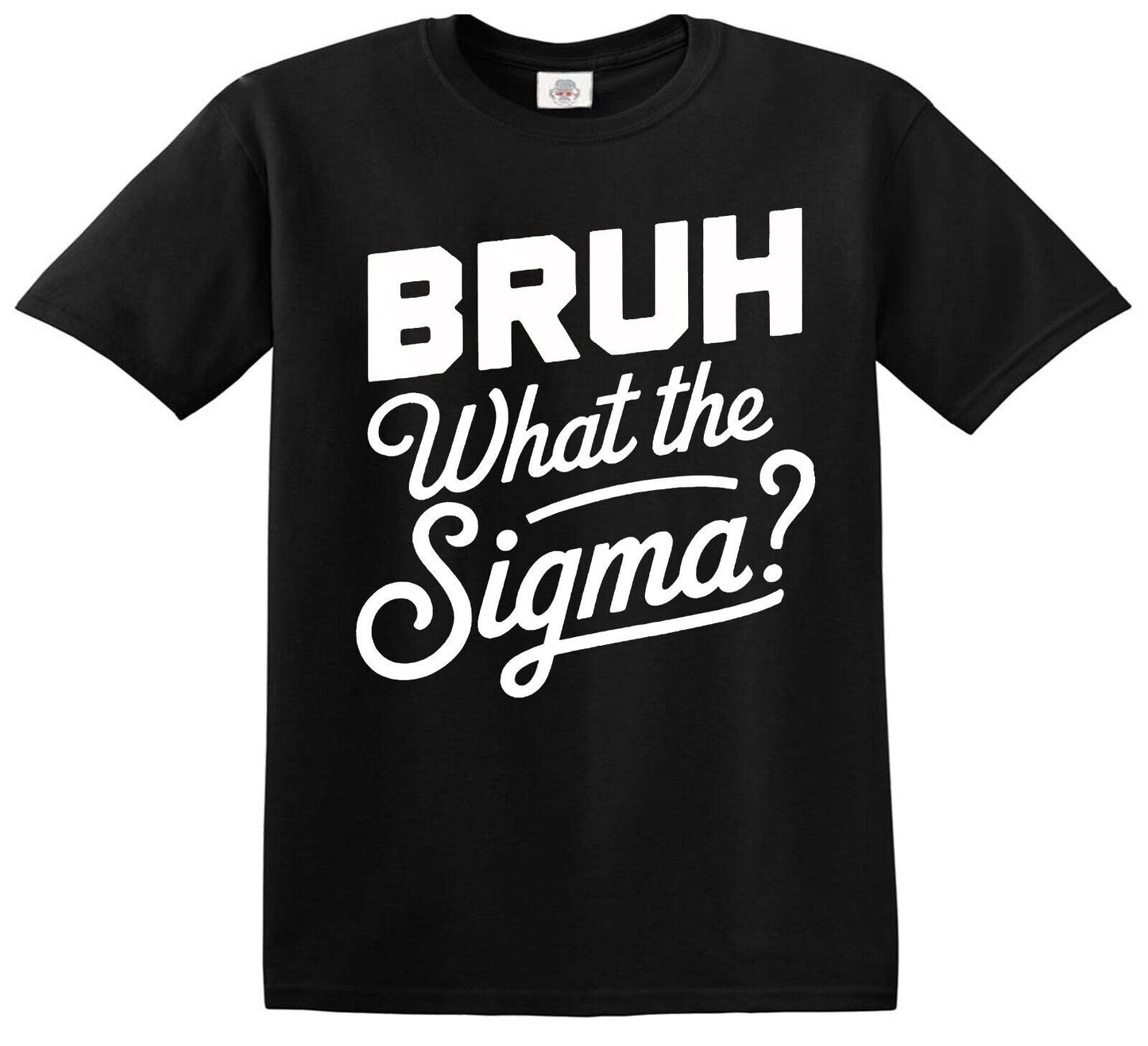 BRUH WHAT THE SIGMA | KID'S T-SHIRT BLACK T-SHIRT WHITE PRINT BRUH WHAT THE SIGMA | KID'S T-SHIRT
