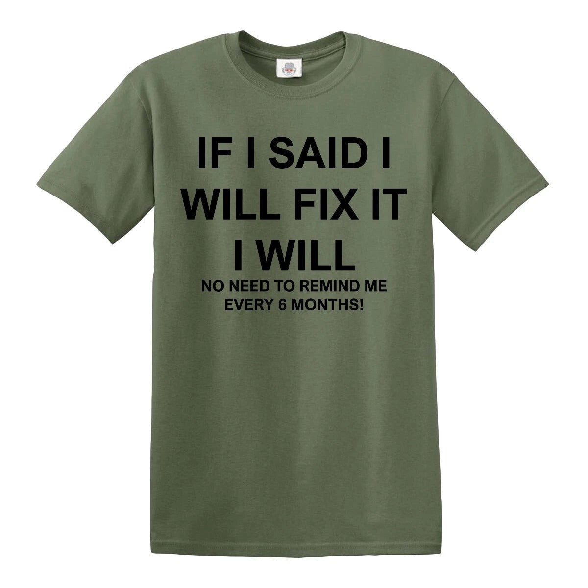 IF I SAID I WILL FIX IT | MEN'S T-SHIRT