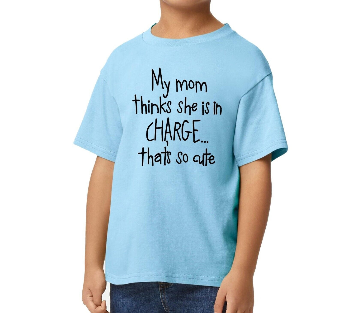 MY MOM THINKS SHE IS IN CHARGE | KID'S T-SHIRT MY MOM THINKS SHE IS IN CHARGE | KID'S T-SHIRT
