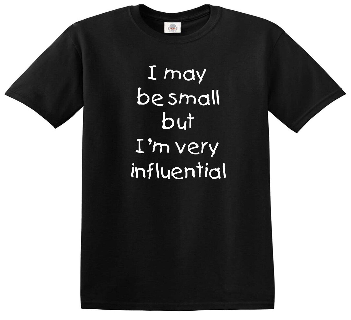 I MAY BE SMALL BUT I'M VERY | KID'S T-SHIRT BLACK T-SHIRT WHITE PRINT I MAY BE SMALL BUT I'M VERY | KID'S T-SHIRT
