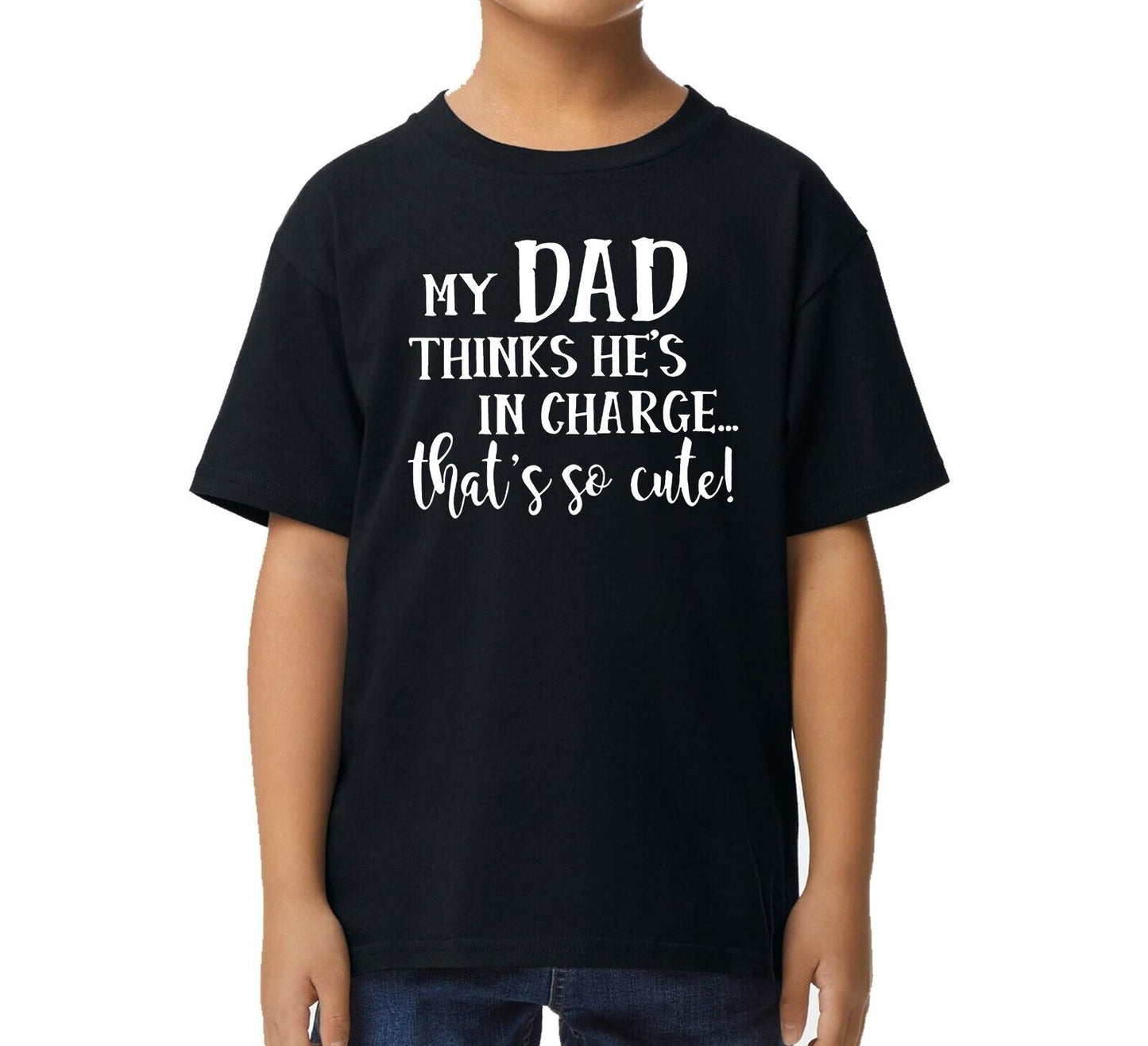 MY DAD THINKS HE'S IN CHARGE | KID'S T-SHIRT MY DAD THINKS HE'S IN CHARGE | KID'S T-SHIRT
