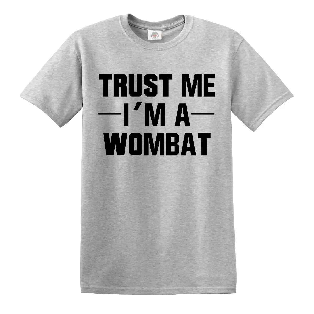 New Trust Me I'm A Wombat T-Shirt SPORT GRAY T-SHIRT BLACK PRINT New Trust Me I'm A Wombat T-Shirt