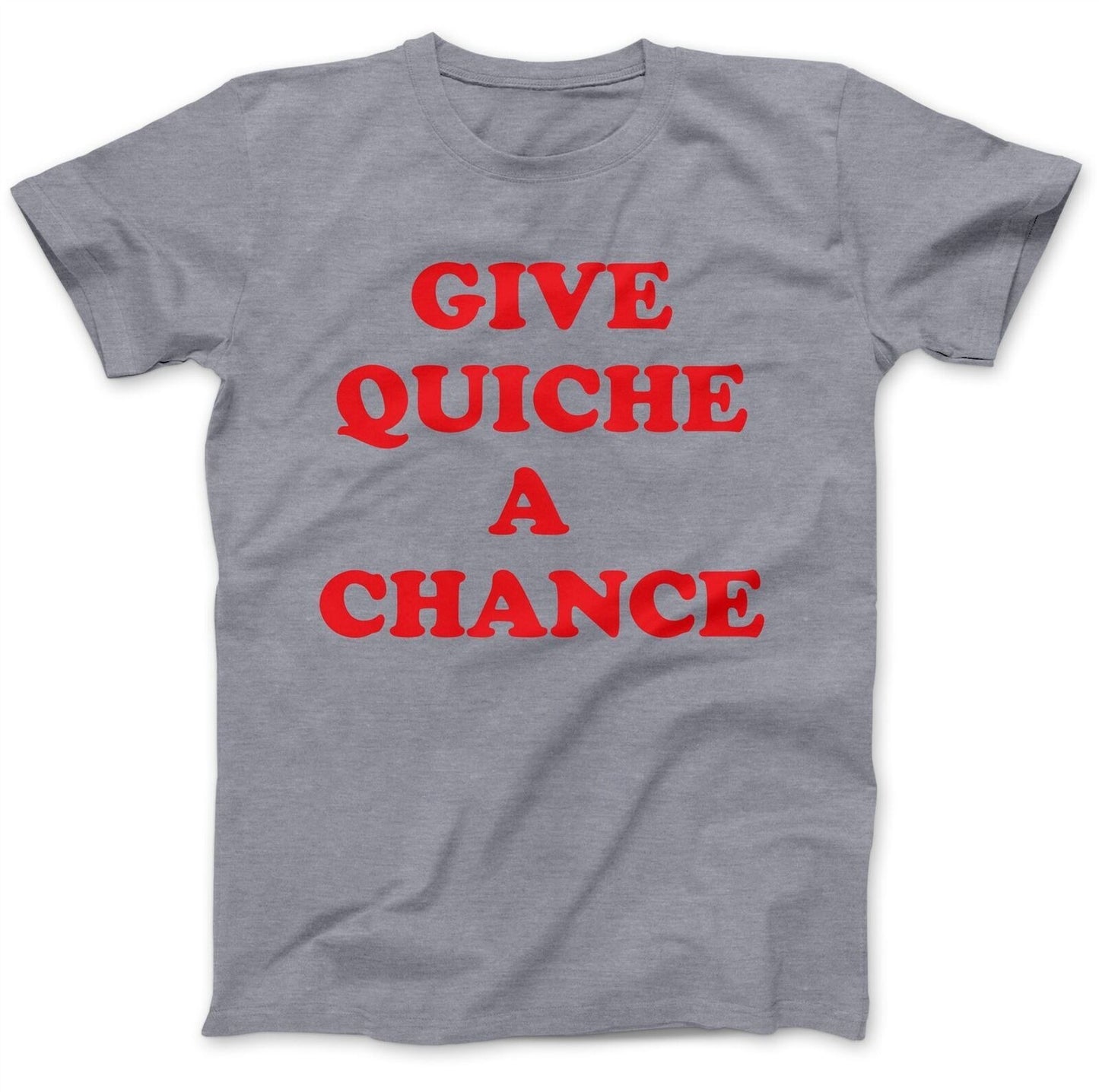 GIVE QUICHE A Chance | MEN'S T-SHIRT