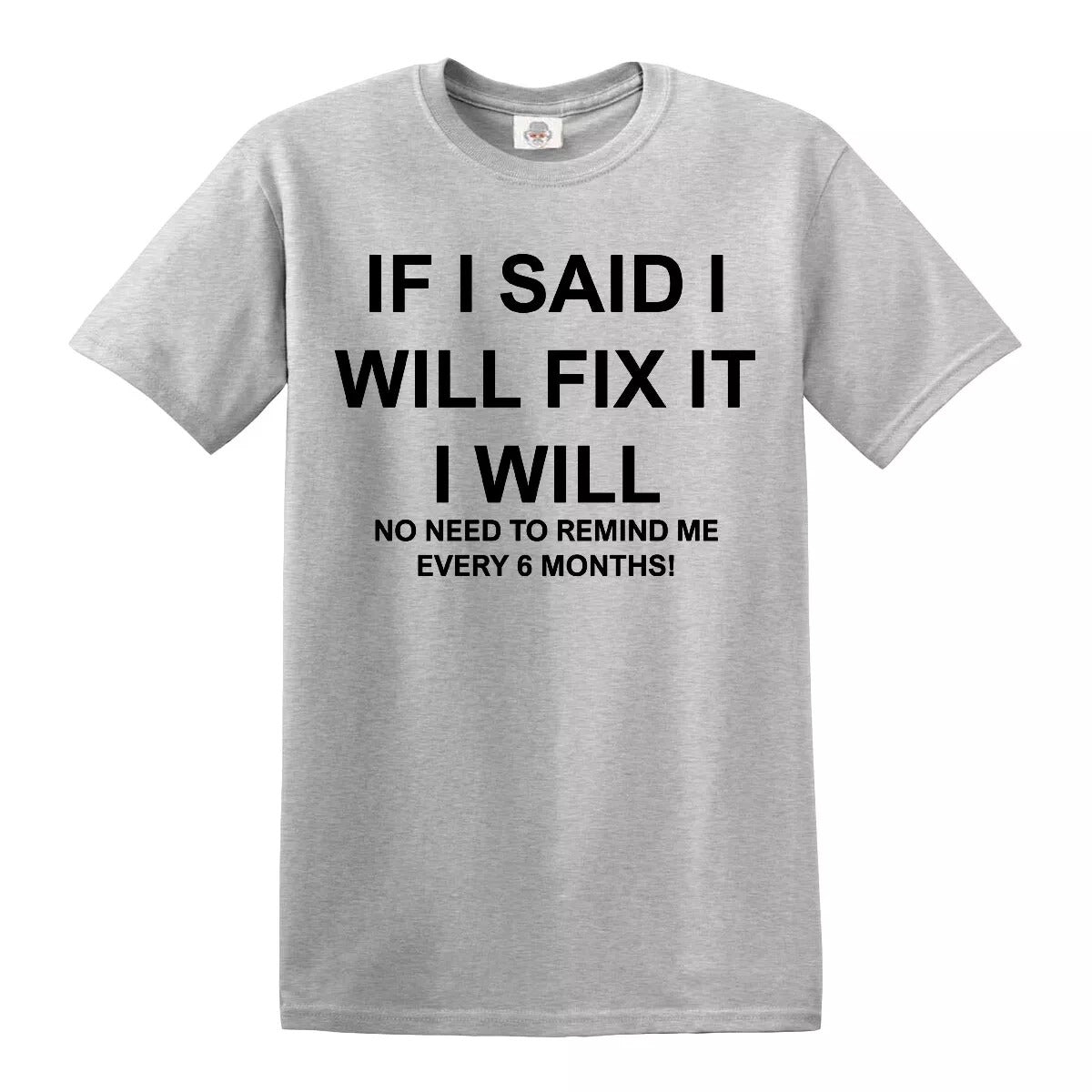 IF I SAID I WILL FIX IT | MEN'S T-SHIRT