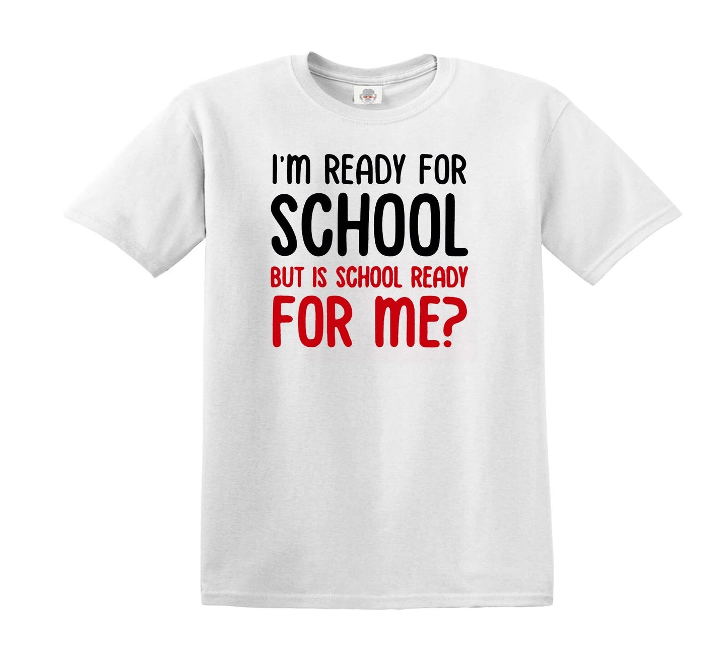 I'M READY FOR SCHOOL BUT | KID'S T-SHIRT WHITE T-SHIRT BLACK PRINT I'M READY FOR SCHOOL BUT | KID'S T-SHIRT