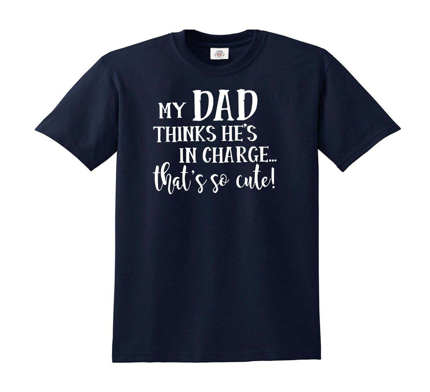 MY DAD THINKS HE'S IN CHARGE | KID'S T-SHIRT NAVY T-SHIRT WHITE PRINT MY DAD THINKS HE'S IN CHARGE | KID'S T-SHIRT