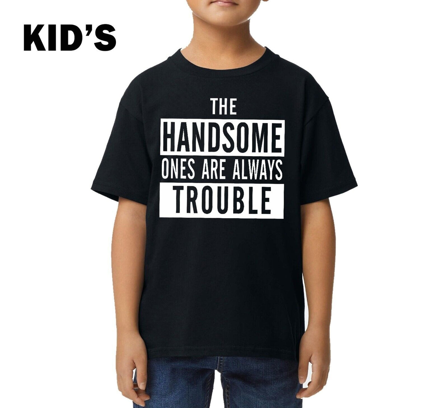 THE HANDSOME ONES ARE ALWAYS | KID'S T-SHIRT THE HANDSOME ONES ARE ALWAYS | KID'S T-SHIRT