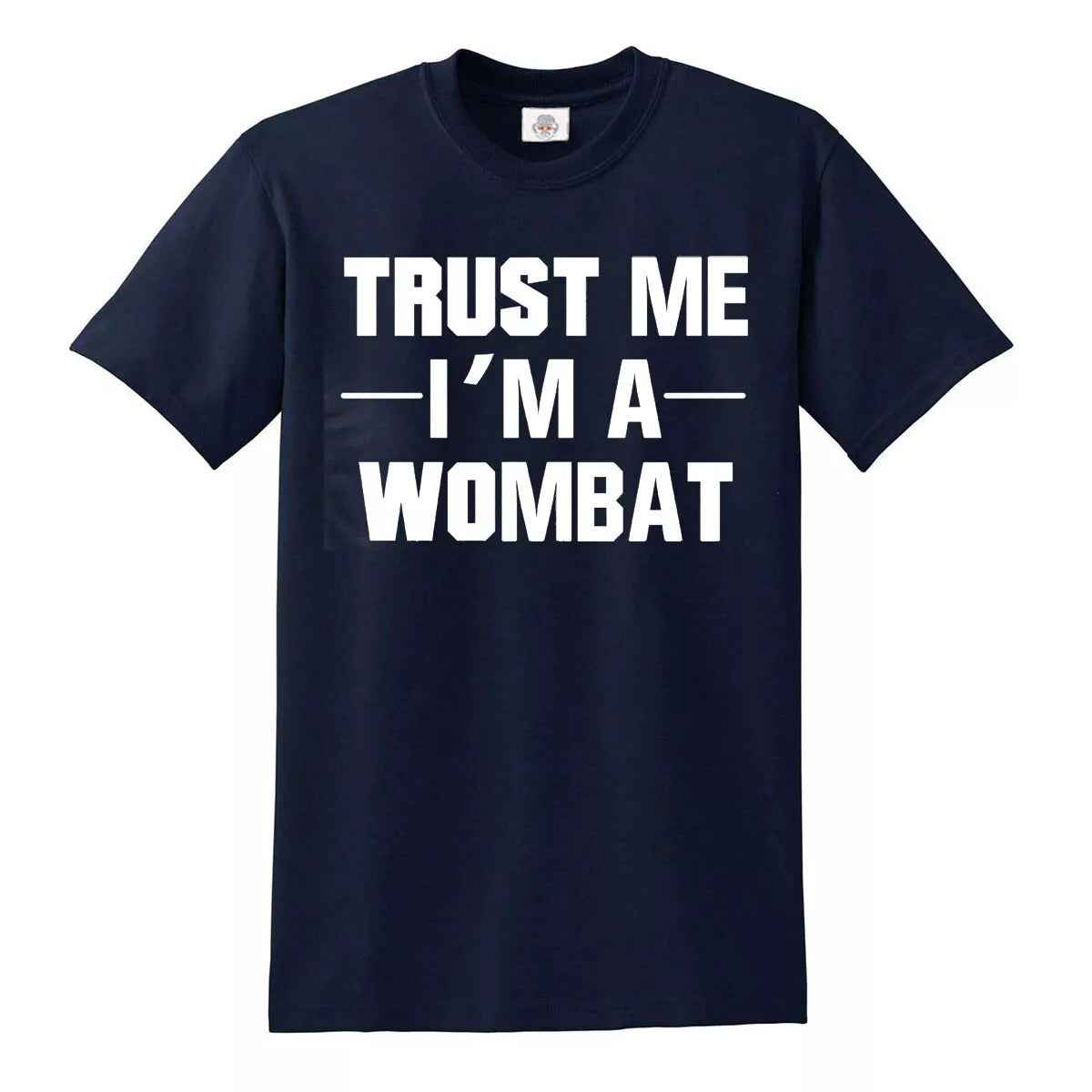 New Trust Me I'm A Wombat T-Shirt NAVY T-SHIRT WHITE PRINT New Trust Me I'm A Wombat T-Shirt