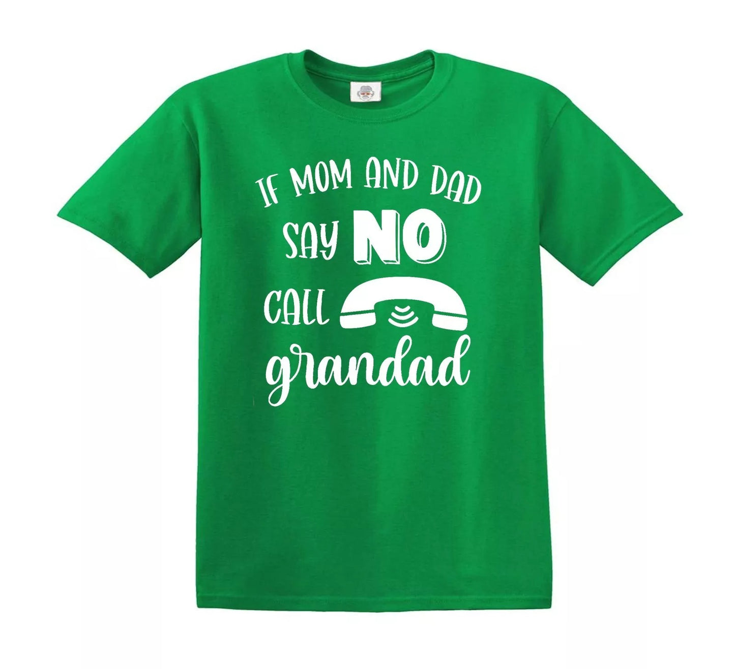 IF MOM AND DAD SAY NO CALL | KID'S T-SHIRT IRISH GREEN T-SHIRT WHITE PRINT IF MOM AND DAD SAY NO CALL | KID'S T-SHIRT