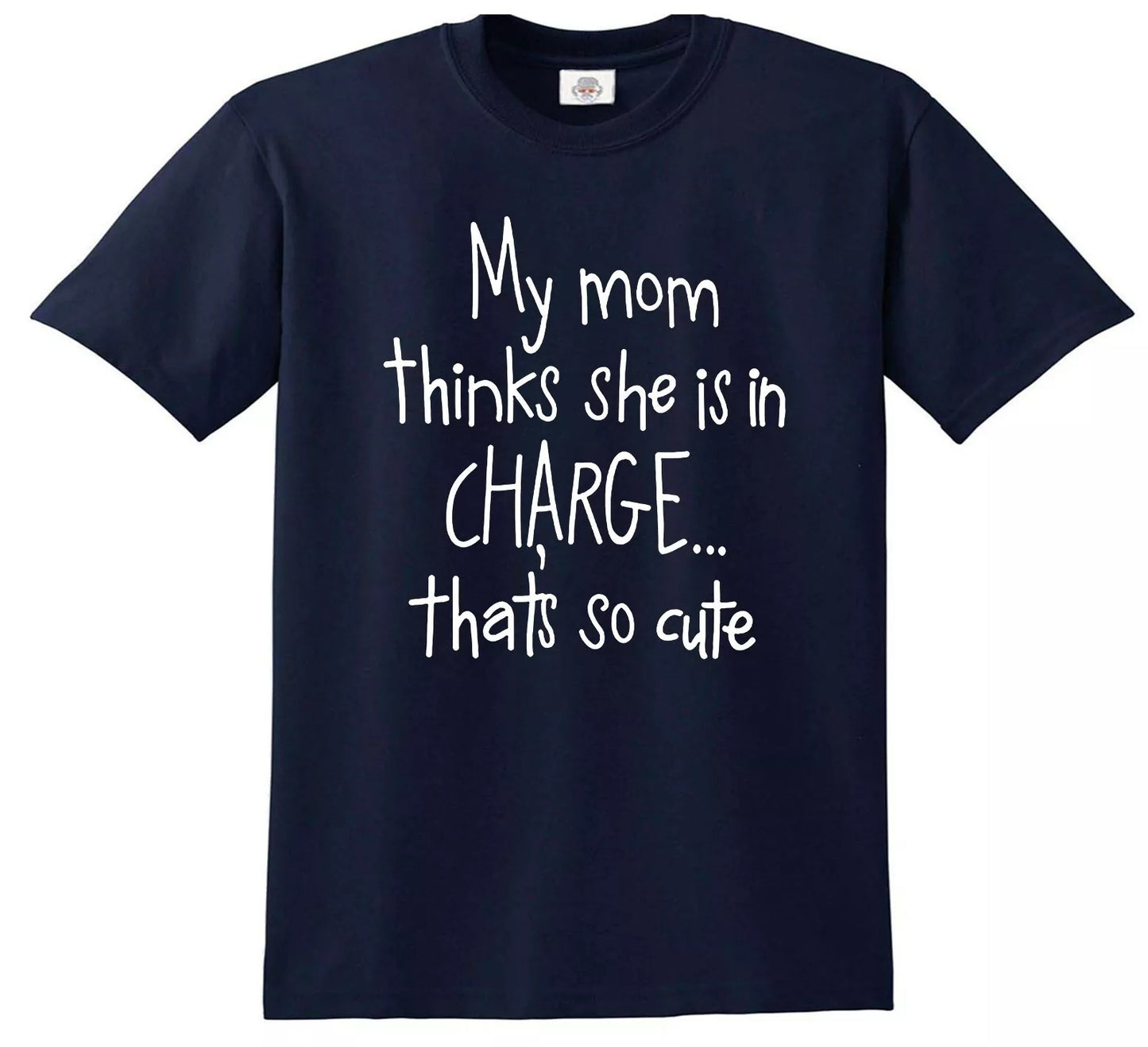 MY MOM THINKS SHE IS IN CHARGE | KID'S T-SHIRT NAVY T-SHIRT WHITE PRINT MY MOM THINKS SHE IS IN CHARGE | KID'S T-SHIRT