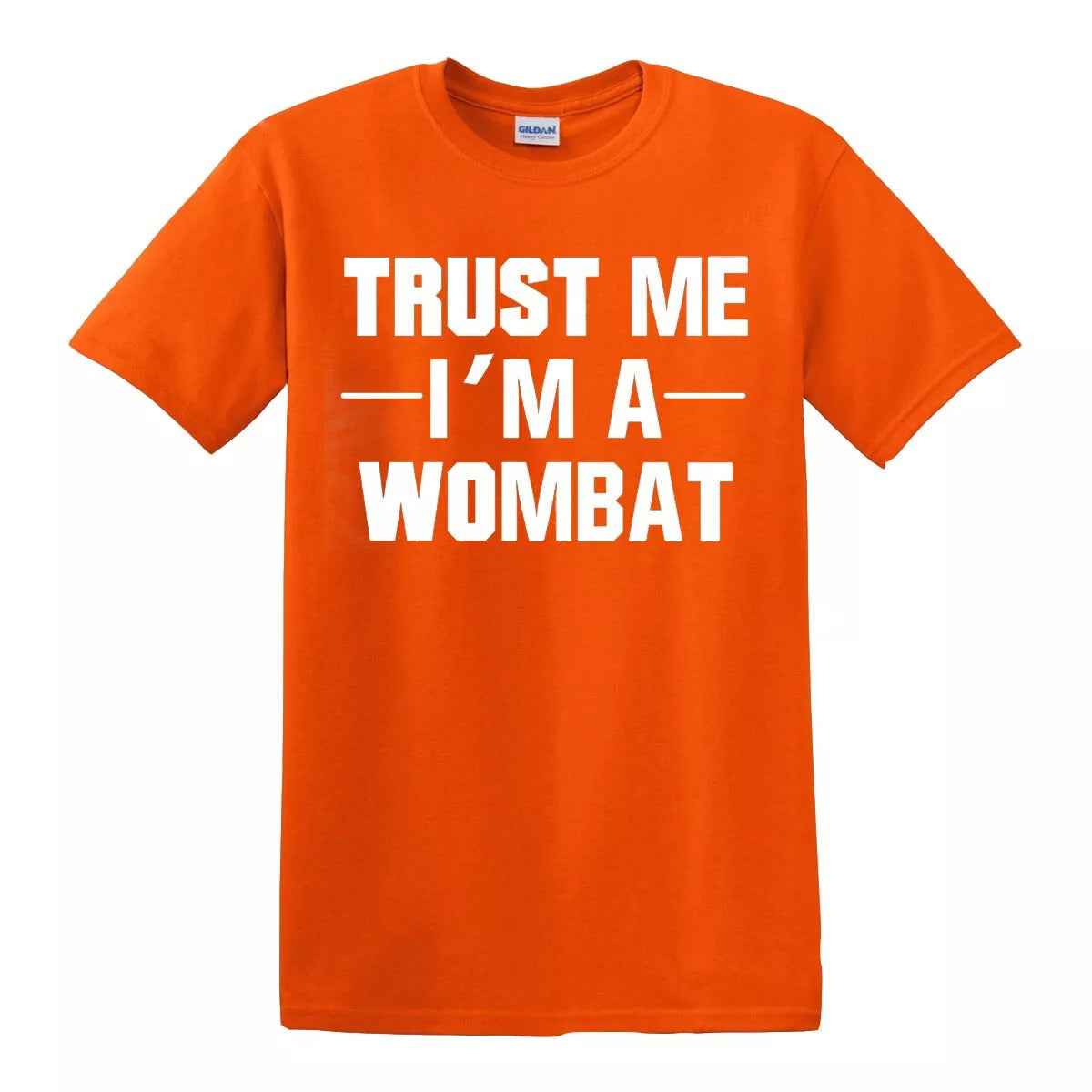 New Trust Me I'm A Wombat T-Shirt ORANGE T-SHIRT WHITE PRINT New Trust Me I'm A Wombat T-Shirt