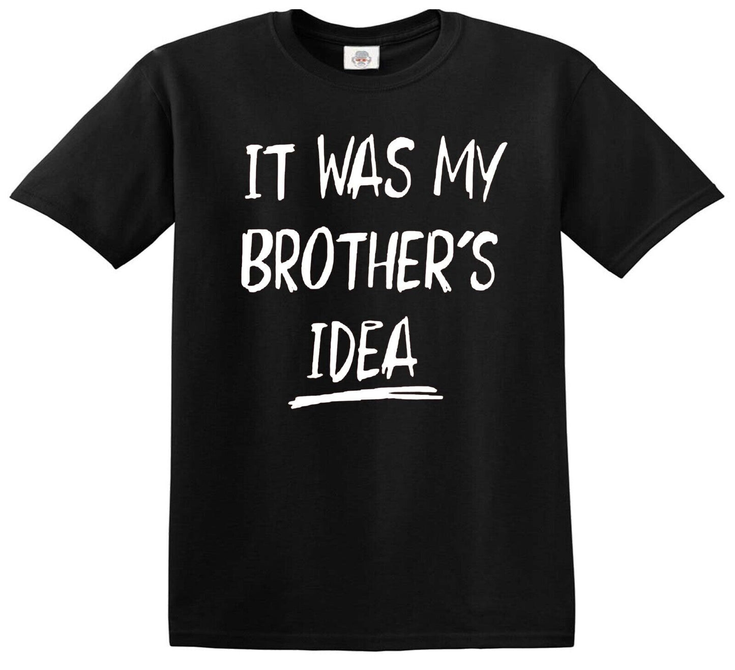 IT WAS MY BROTHER'S IDEA | KID'S T-SHIRT BLACK T-SHIRT WHITE PRINT IT WAS MY BROTHER'S IDEA | KID'S T-SHIRT