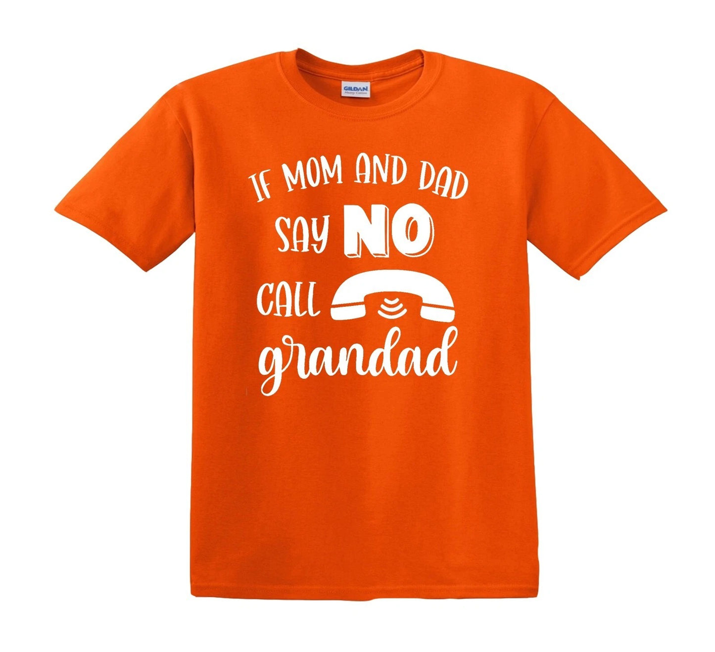 IF MOM AND DAD SAY NO CALL | KID'S T-SHIRT ORANGE T-SHIRT WHITE PRINT IF MOM AND DAD SAY NO CALL | KID'S T-SHIRT