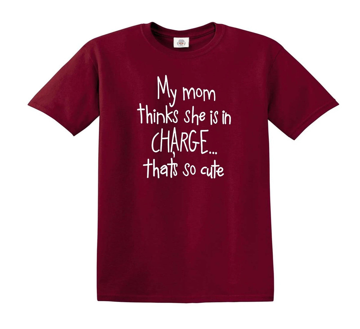 MY MOM THINKS SHE IS IN CHARGE | KID'S T-SHIRT MAROON T-SHIRT WHITE PRINT MY MOM THINKS SHE IS IN CHARGE | KID'S T-SHIRT