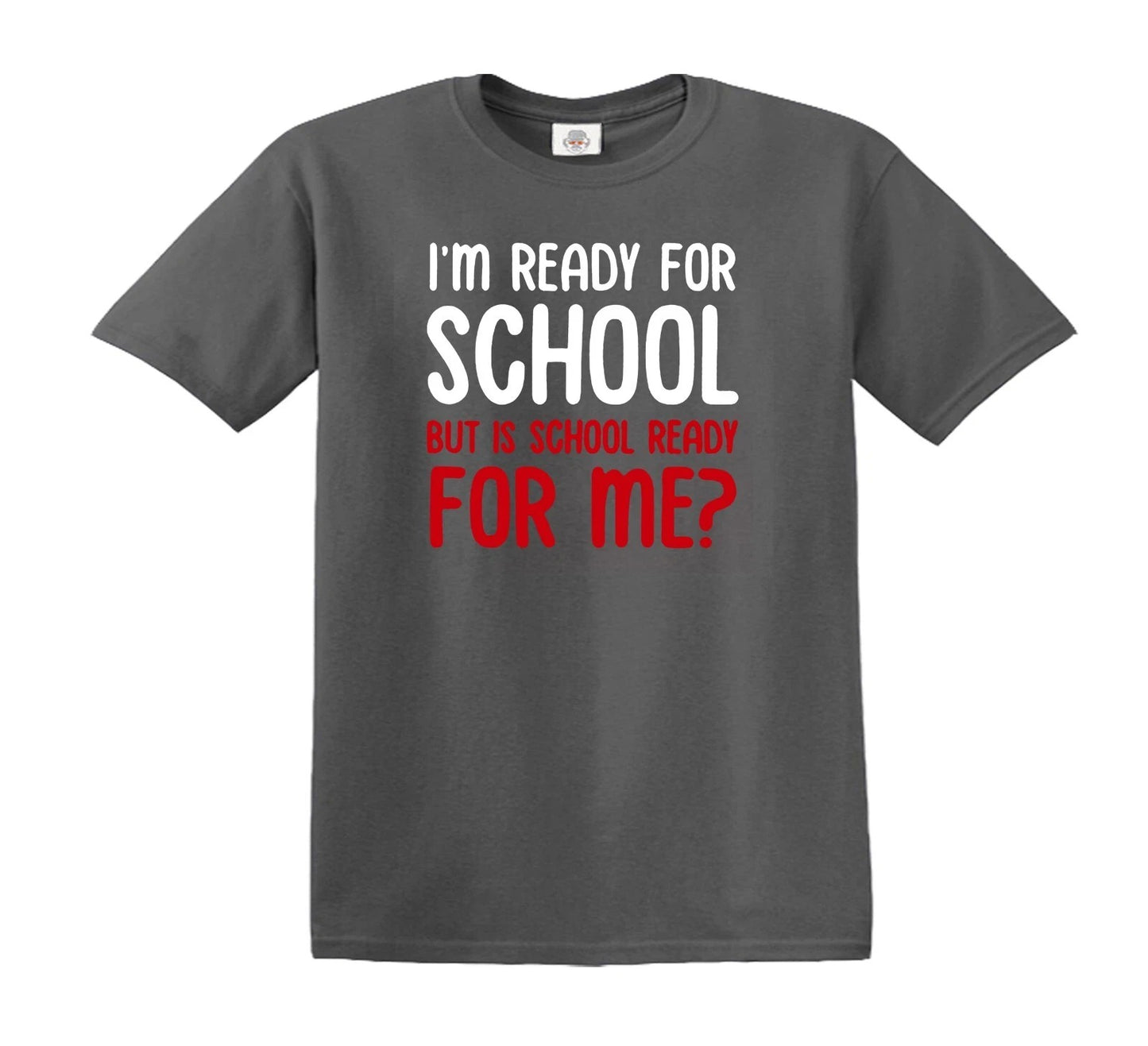 I'M READY FOR SCHOOL BUT | KID'S T-SHIRT CHARCOAL T-SHIRT BLACK PRINT I'M READY FOR SCHOOL BUT | KID'S T-SHIRT