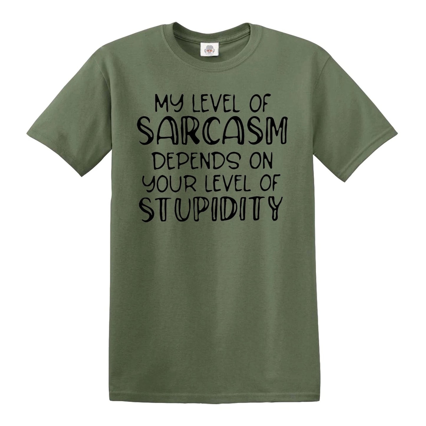 MY LEVEL OF SARCAM DEPENDS | FUNNY MEN'S T-SHIRT MILITARY GREEN T-SHIRT BLACK PRINT MY LEVEL OF SARCAM DEPENDS | FUNNY MEN'S T-SHIRT