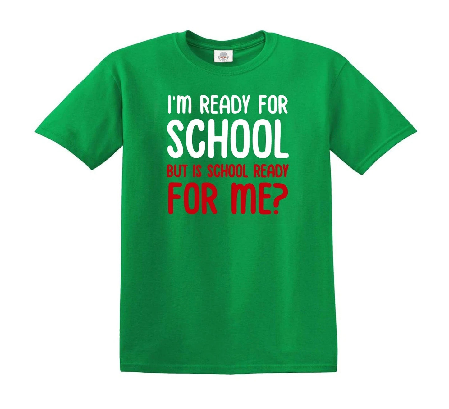 I'M READY FOR SCHOOL BUT | KID'S T-SHIRT IRISH GREEN T-SHIRT WHITE PRINT I'M READY FOR SCHOOL BUT | KID'S T-SHIRT