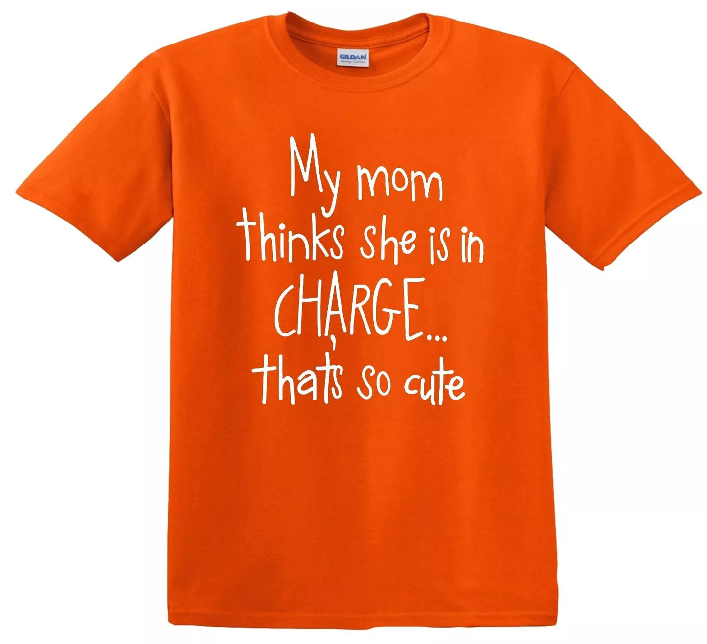 MY MOM THINKS SHE IS IN CHARGE | KID'S T-SHIRT ORANGE T-SHIRT WHITE PRINT MY MOM THINKS SHE IS IN CHARGE | KID'S T-SHIRT