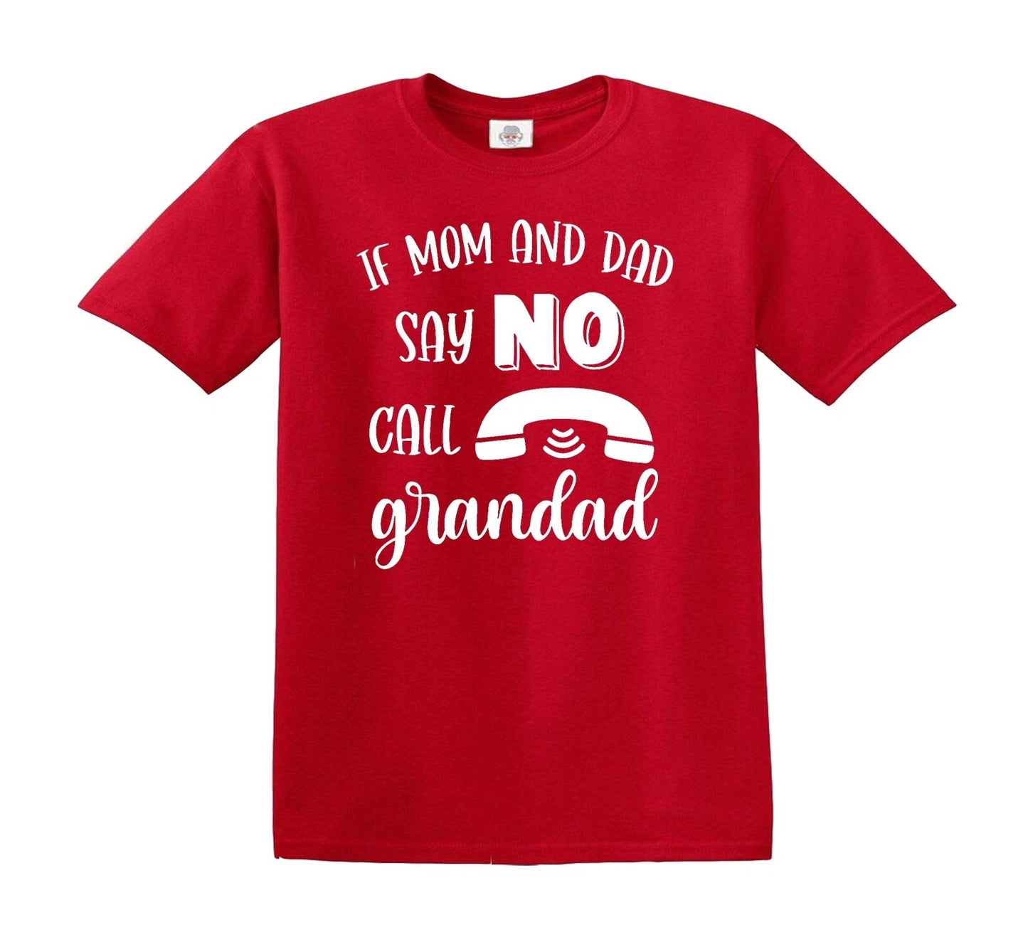 IF MOM AND DAD SAY NO CALL | KID'S T-SHIRT RED T-SHIRT WHITE PRINT IF MOM AND DAD SAY NO CALL | KID'S T-SHIRT