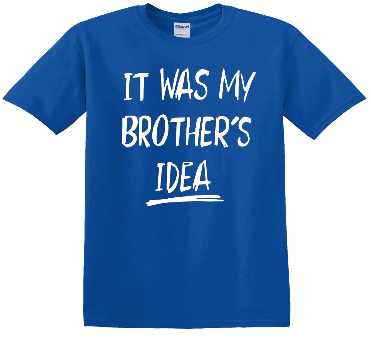 IT WAS MY BROTHER'S IDEA | KID'S T-SHIRT ROYAL BLUE T-SHIRT WHITE PRINT IT WAS MY BROTHER'S IDEA | KID'S T-SHIRT