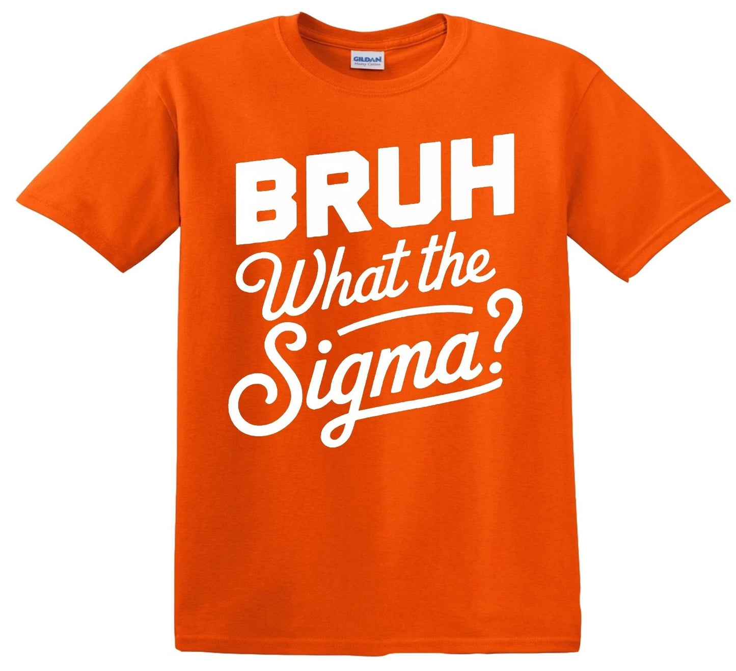 BRUH WHAT THE SIGMA | KID'S T-SHIRT ORANGE T-SHIRT WHITE PRINT BRUH WHAT THE SIGMA | KID'S T-SHIRT