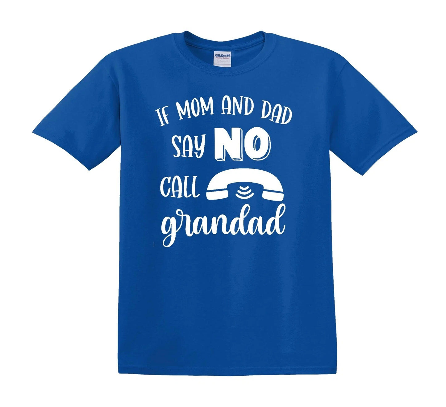 IF MOM AND DAD SAY NO CALL | KID'S T-SHIRT ROYAL BLUE T-SHIRT WHITE PRINT IF MOM AND DAD SAY NO CALL | KID'S T-SHIRT