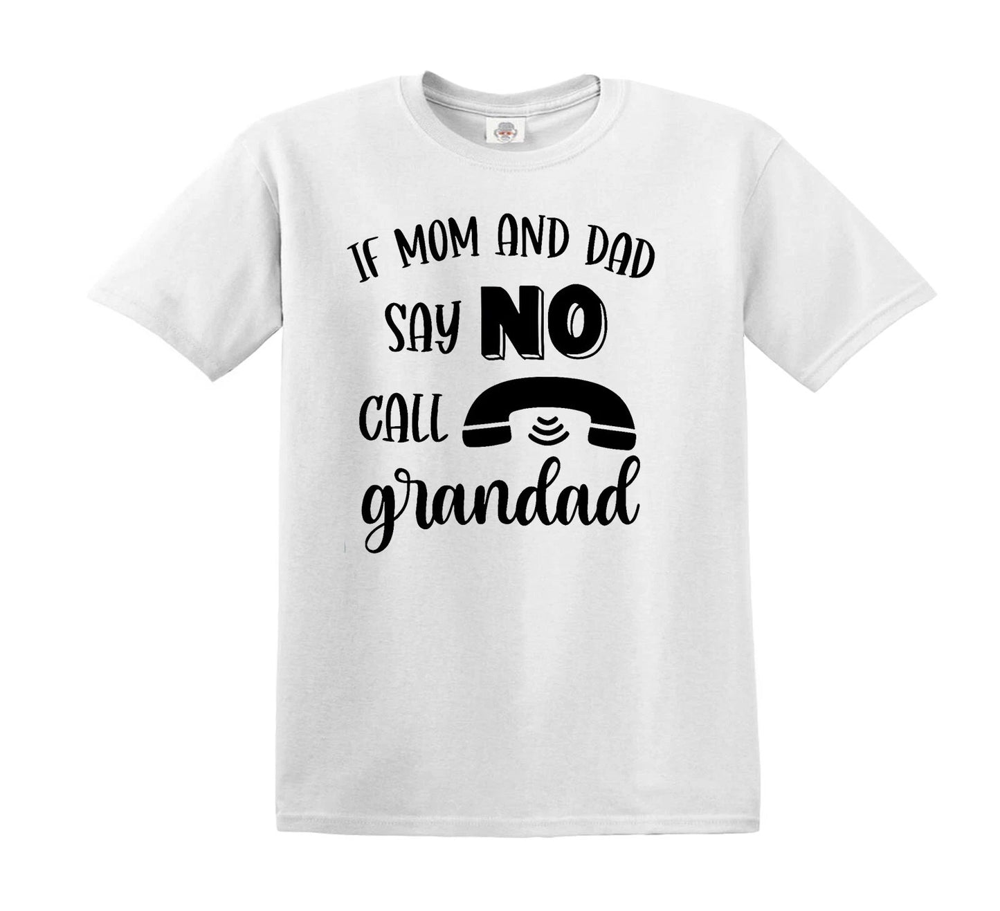 IF MOM AND DAD SAY NO CALL | KID'S T-SHIRT WHITE T-SHIRT BLACK PRINT IF MOM AND DAD SAY NO CALL | KID'S T-SHIRT