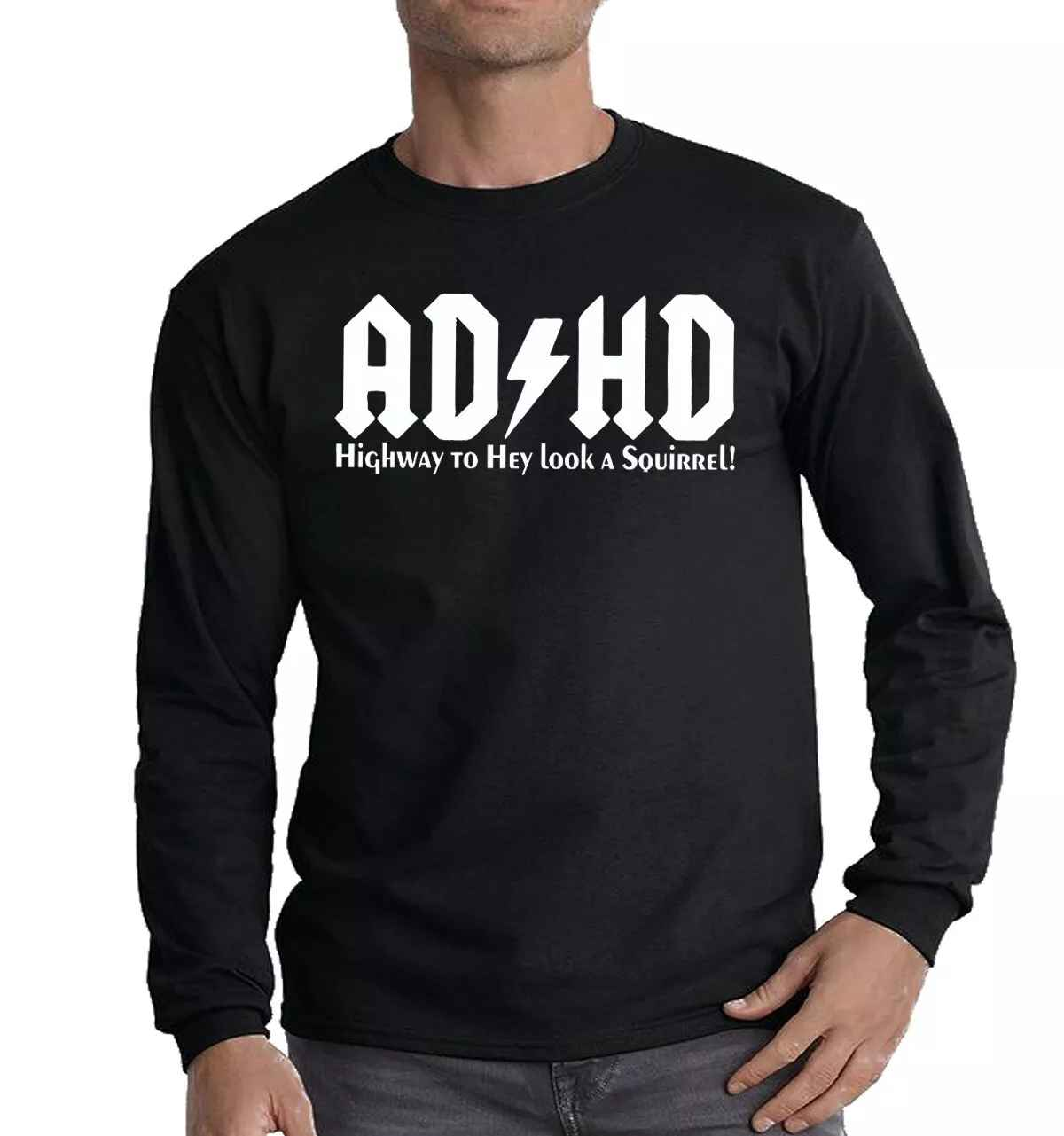 Funny ADHD T-Shirt Mens Long Sleeve Novelty Gift Present Top Funny ADHD T-Shirt Mens Long Sleeve Novelty Gift Present Top